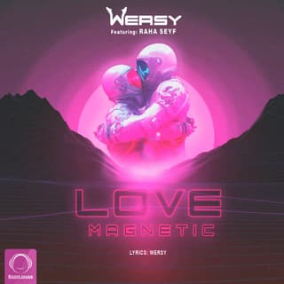 Love Magnetic (Ft Raha Seyf)